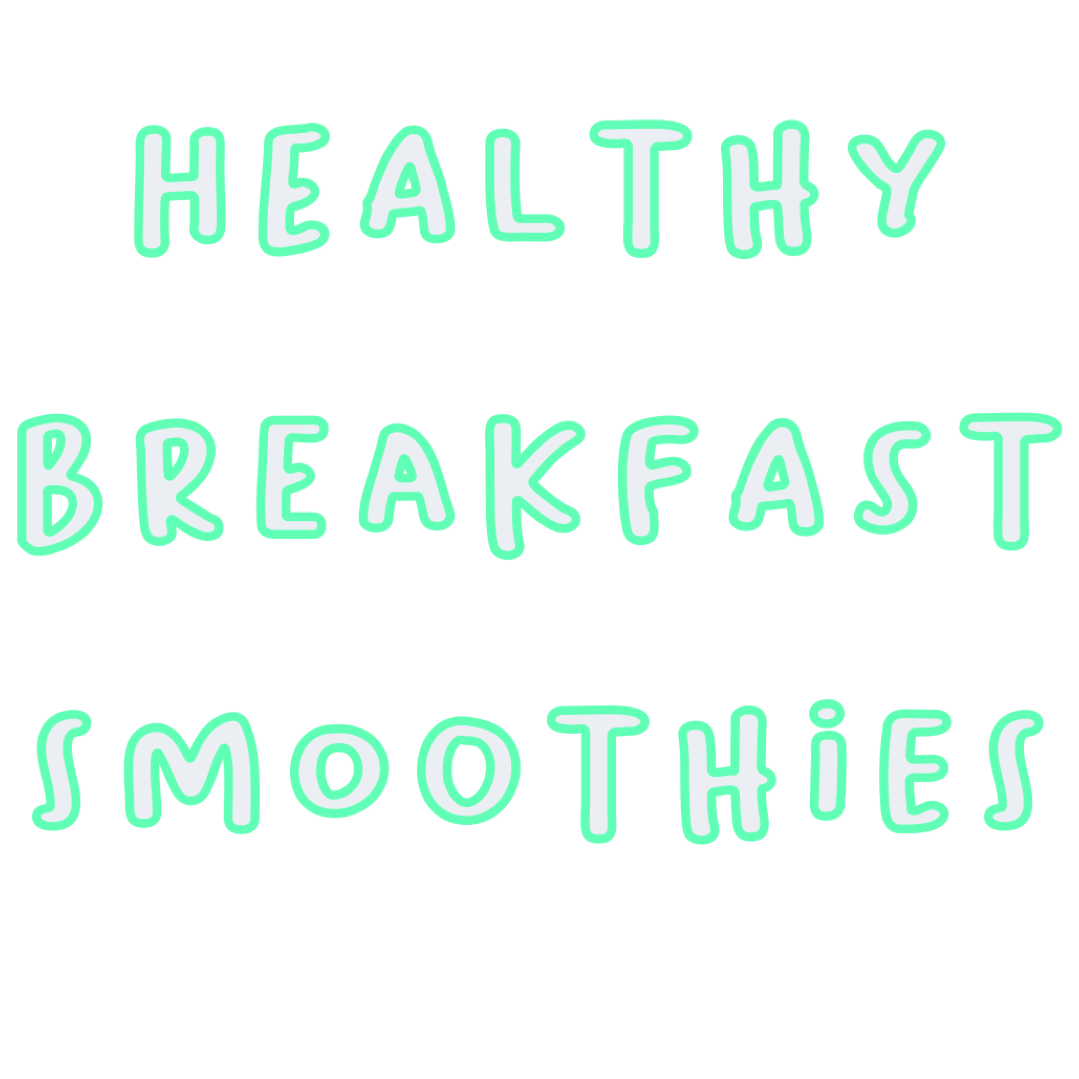 Healthy Breakfast Smoothies